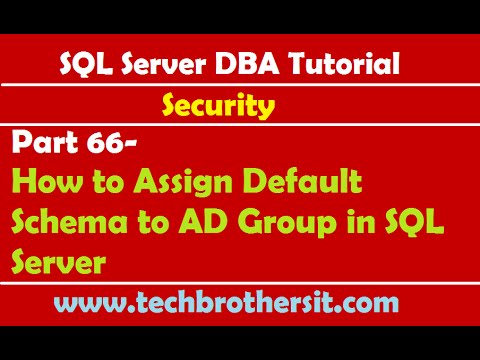 SQL Server DBA Tutorial 66-How to Assign Default Schema to AD Group in SQL Server