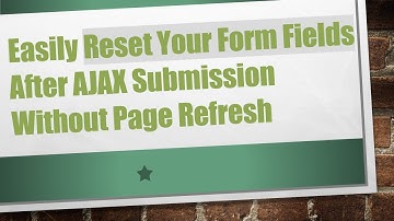 Easily Reset Your Form Fields After AJAX Submission Without Page Refresh