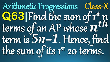 Q63 | Find the sum of first n terms of an AP whose nth term is 5n – 1. Hence, find the sum of its 20
