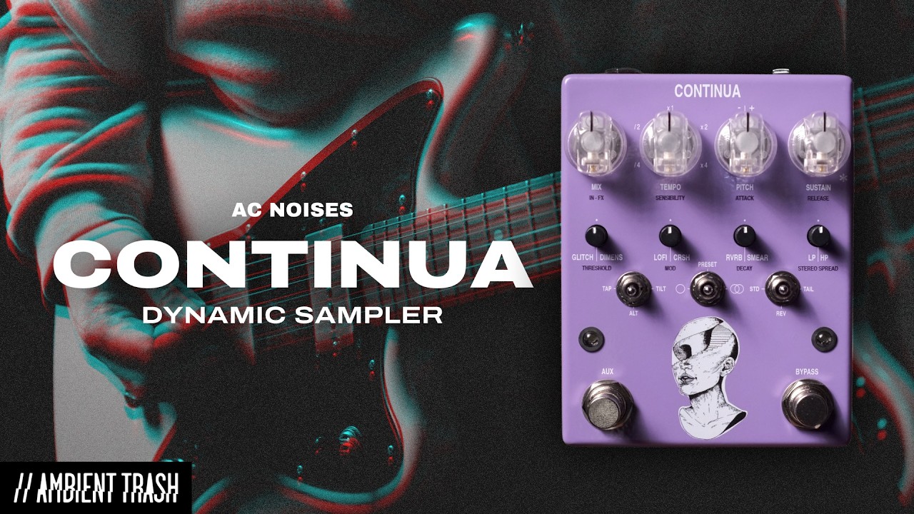 AC Noises - Continua Dynamic Sampler & Multi-Effect // Full Demo
