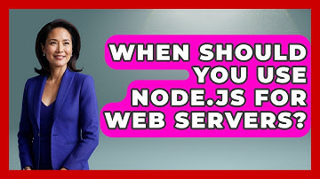 When Should You Use Node.js for Web Servers? - Server Logic Simplified