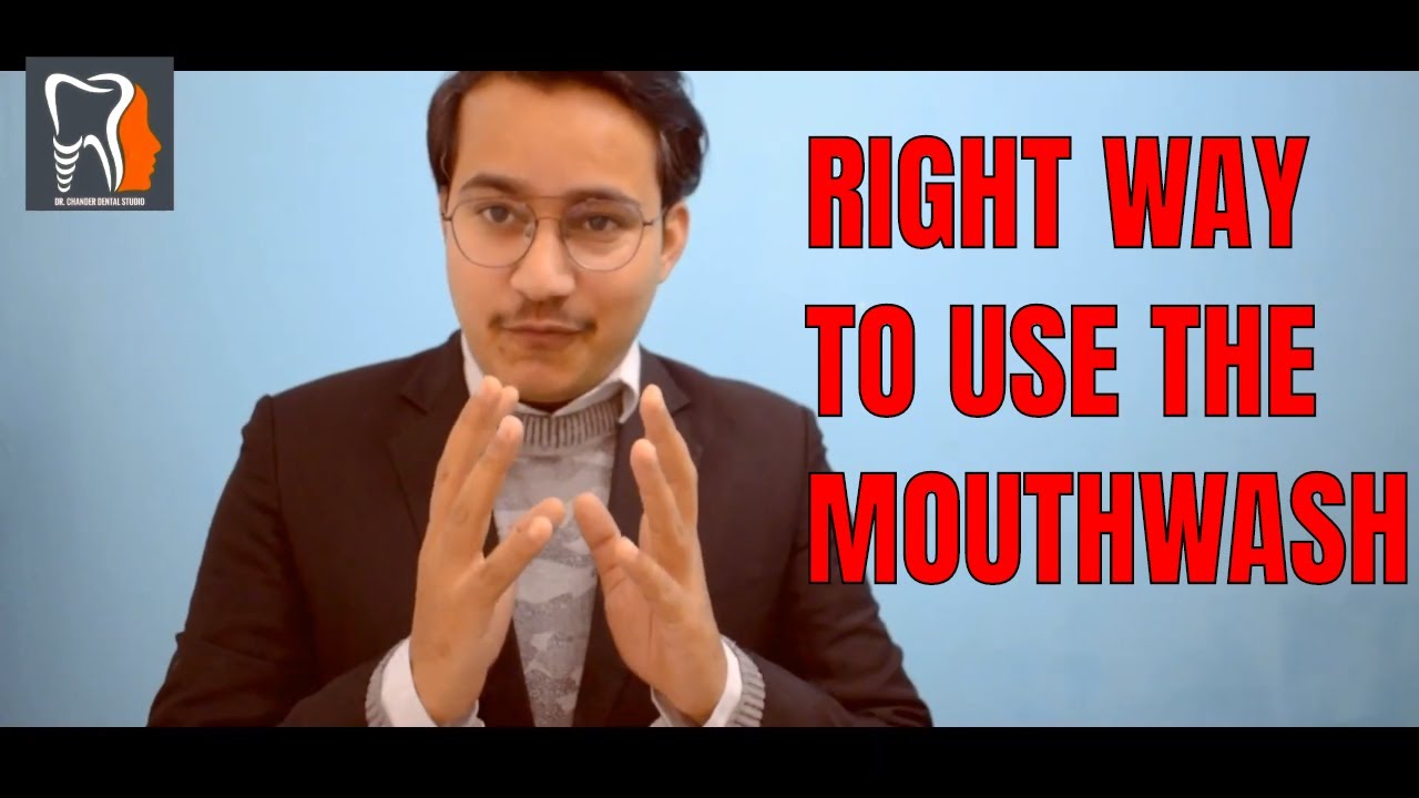 ALL ABOUT MOUTHWASH USES AND TYPES BEST TECHNIQUE THE WISDOM TOOTH DR.CHANDER UDHEY