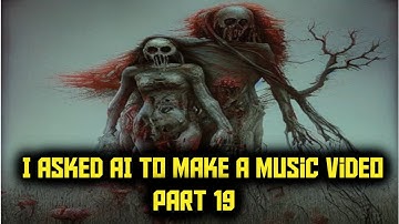 I asked AI to make a Music Video Part 19