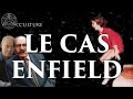 Le cas enfield dossier spr   occulture pisode 47