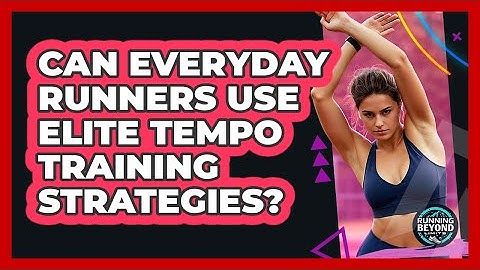 Can Everyday Runners Use Elite Tempo Training Strategies? - Running Beyond Limits