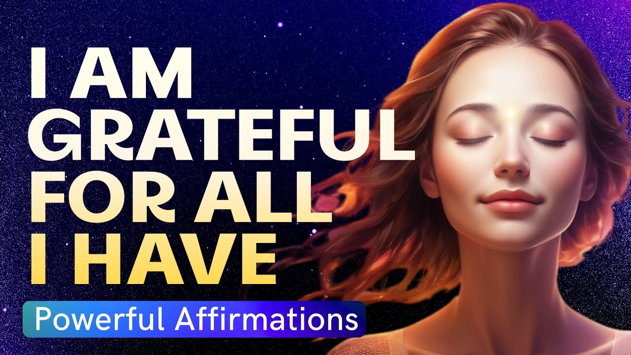 I'm Grateful for ALL I Have: Gratitude Affirmations That Will Change ...