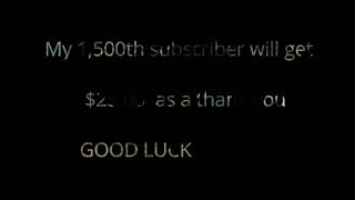 I  CHANGED THE REWARD TO THE 1,000 SUBSCRIBER  WILL WIN $25.00   GOOD LUCK!!!