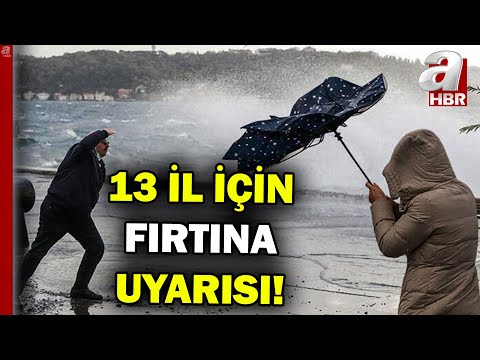 13 il için fırtına uyarısı! Çamur yağmuruna dikkat | A Haber