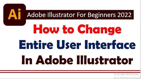 How to Change entire User Interface in Adobe Illustrator 2022