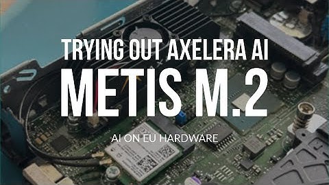 Trying out Axelera AI Metis M.2 - AI on EU hardware