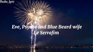 LE SSERAFIM | EVE, PSYCHE AND THE BLUE BEARD'S WIFE | EASY LYRICS