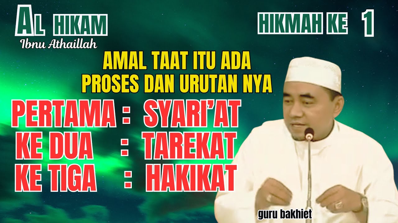 AL-HIKAM HIKMAH KE 1 Amal taat itu ada proses & urutan nya Syari'at Tarikat & Hakikat. guru bakhiet
