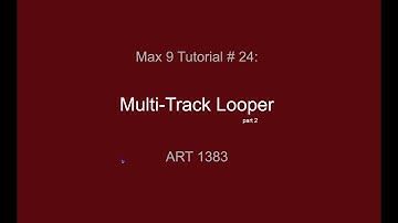 Max Tutorial #24: Multi-Track Looper Part 2
