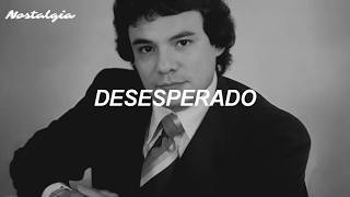José José - Desesperado (Letra/Lyrics)