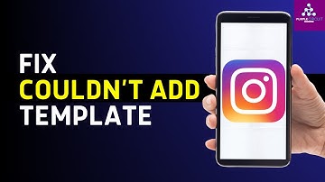 How To Fix Instagram Couldn’t Add To Template Problem (2025)