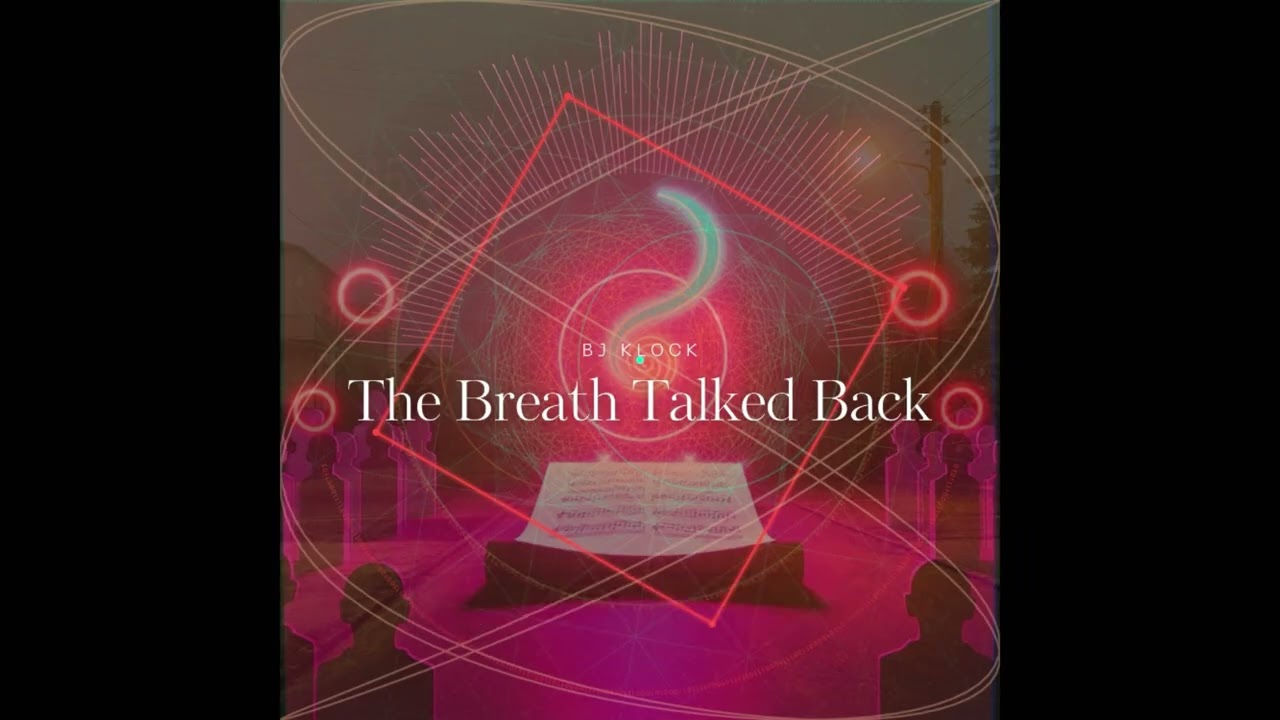 BJ KLOCK - THE BREATH TALKED BACK  (Lyric Video)