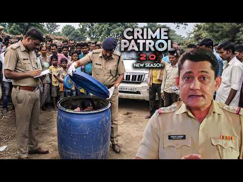गांव में नीले ड्रम से मिली लड़की की लाश, मच गया हड़कंप ! | Crime Patrol 2.0 | Full Episode