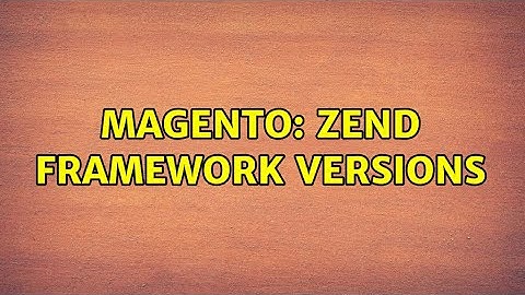 Magento: Zend Framework Versions