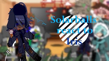 ✩ 𝐒𝐨𝐥𝐚𝐫𝐛𝐚𝐥𝐥𝐬 𝐫𝐞𝐚𝐜𝐭 𝐭𝐨 𝐈𝐫𝐢𝐬 ✩ 𝐏𝐚𝐫𝐭 𝟏 ✩ 𝐍𝐞𝐩𝐭𝐮𝐧𝐞 ✩ 𝐄𝐀𝐑𝐓𝐇𝐋𝐈𝐍𝐆ツ