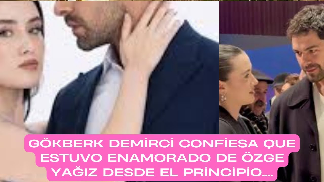 Гекберк Демирджи признается, что с самого начала был влюблен в Озге Ягыз....
