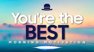 Powerful Positive Affirmations - YOU ARE THE BEST 💯 (Morning Motivation)