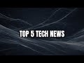 Top 5 Tech News | May 20, 2026