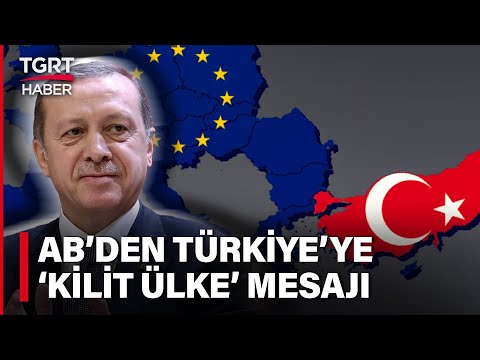 Avrupa Birliği'nden 'Türkiye' Raporu! 'Kilit Bir Ortak ve Aday Ülke' - TGRT Haber