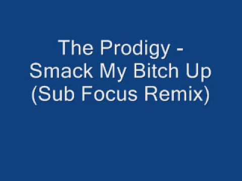 The Prodigy - Smack My Bitch Up (Sub Focus Remix)
