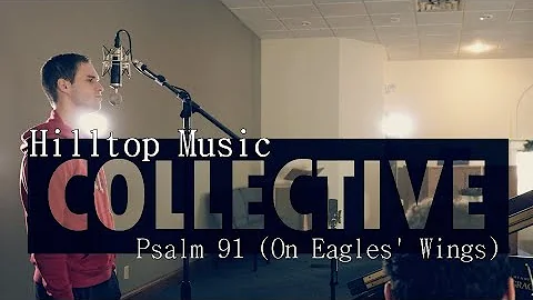 Psalm 91 (On Eagles' Wings) - Jesse Keep & Zachary...