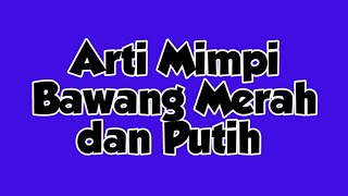 Arti Mimpi Bawang Merah Bawang Putih