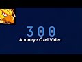 300 Aboneye Özel Video 😊