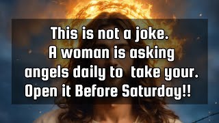 God's message for youThis is not a joke. A woman is asking angels daily to take your