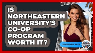 Is Northeastern University's Co-op Program Worth It? - Everything About Boston