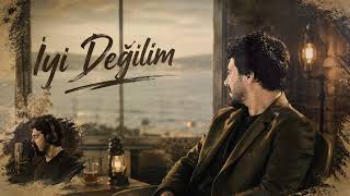 İYİ DEĞİLİM