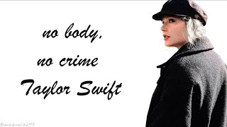 Taylor Swift - no body, no crime (Lyrics) ft. HAIM