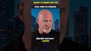 Trump’s Attorney Gets the Legal News He Dreaded.