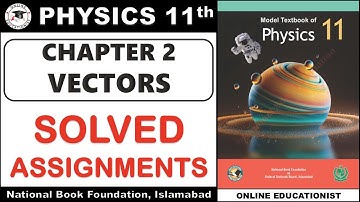 Solved Assignments | Chapter 2 | Vectors | Physics 11th | National Book Foundation New Book