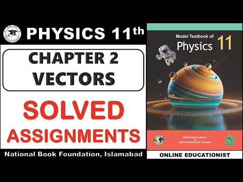Solved Assignments | Chapter 2 | Vectors | Physics 11th | National Book Foundation New Book