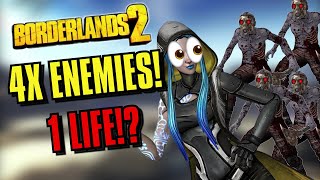 Borderlands 2 1 Life But 4x As Many Enemies Spawn!