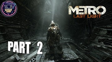 Metro Last Light Redux Gameplay Walkthrough Part 2 PC - No Commentary (FULL GAME)