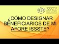 ¿Como designar beneficiarios de mi Afore ISSSTE?