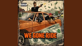 We Gone Ride