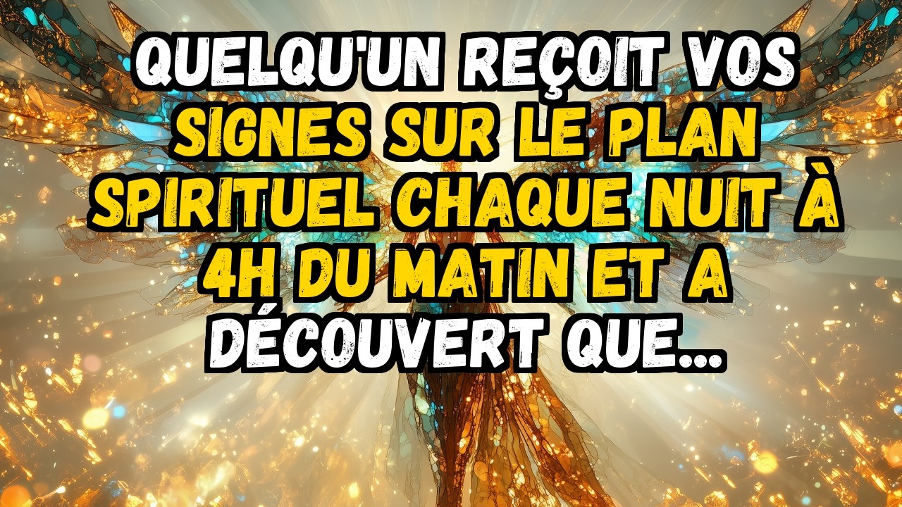 ❤️ QUELQU'UN REÇOIT VOS SIGNES SUR LE PLAN SPIRITUEL CHAQUE NUIT À 4H DU MATIN ET A DÉCOUVERT QUE...