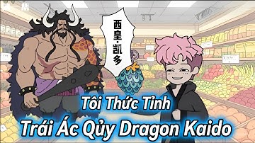 Tôi Thức Tỉnh Trái Dragon Kaido | 1-10 |  Hấp hẹ Vietsub