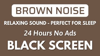 Brown Noise  Perfect for Sleep, Study And Focus  Black Screen | Relaxing Sound In 24H