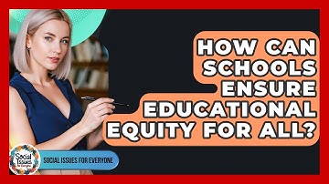 How Can Schools Ensure Educational Equity For All? - Social Issues For Everyone
