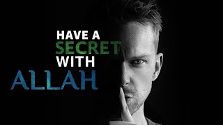 Heart touching Nasheed  |   |   |  Have a secret with ALLAH  |     |    |    Ridjaal ahmed nasheed||