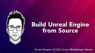 01 | Build Unreal Engine from Source