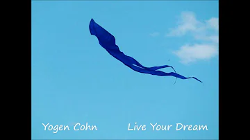 Yogen Cohn - LIVE YOUR DREAM