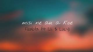 Video thumbnail of "Misi Ne Au A Koe - Filoalofa ft (Uii & Lucy)"